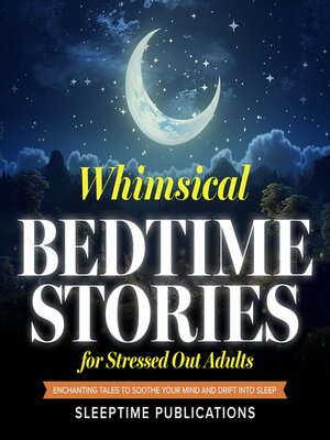 cover image of Whimsical Bedtime Stories for Stressed Out Adults